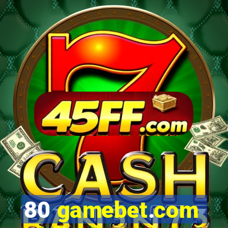 80 gamebet.com